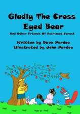 Gladly the Cross Eyed Bear: And Other Friends of Fairwood Forest