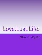 Love.Lust.Life.