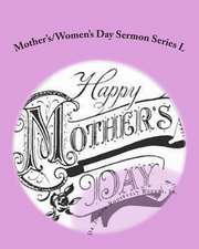 Mother's/Women's Day Sermon Series L