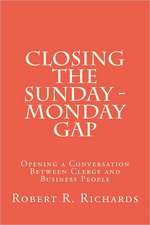 Closing the Sunday - Monday Gap: Opening a Conversation Between Clergy and Business People