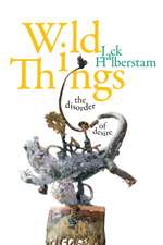 Wild Things – The Disorder of Desire