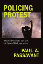 Policing Protest – The Post–Democratic State and the Figure of Black Insurrection