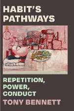 Habit`s Pathways – Repetition, Power, Conduct