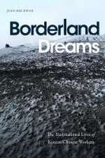 Borderland Dreams – The Transnational Lives of Korean Chinese Workers