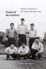 Utopia of the Uniform – Affective Afterlives of the Yugoslav People`s Army