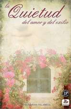 La Quietud del Amor y del Exilio: A Novella