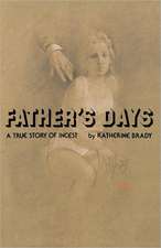 Father's Days: A True Story of Incest