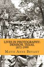 Lives in Photography: Denison, Texas, 1872-1999