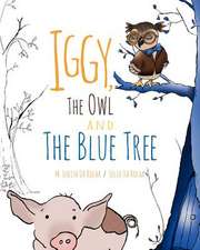 Iggy, the Owl, and the Blue Tree