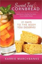 Sweet Tea and Cornbread: Inspiring, Motivating and Empowering Black Women to Take Back Their Bodies & Live a Healthier Lifestyle