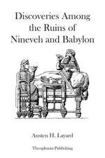 Discoveries Among the Ruins of Nineveh and Babylon