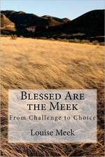 Blessed Are the Meek: From Challenge to Choice