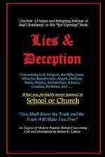 Lies & Deception: Concerning God, Religion, the Bible, Jesus, Miracles, Resurrection, Angels, Demons, Satan, History, Archaeology, Scien