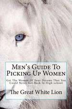 The Great White Lion-Men's Guide to Picking Up Women