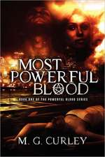 Most Powerful Blood: Book One of the Powerful Blood Series