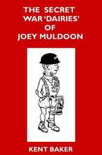 The Secret War 'Dairies' of Joey Muldoon