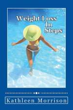 Weight Loss in Steps: Based on Real Events!