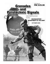 Field Manual FM 3-23.30 Grenades and Pyrotechnic Signals October 2009