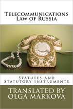 Telecommunications Law of Russia: Statutes and Statutory Instruments