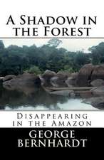 A Shadow in the Forest; Disappearing in the Amazon