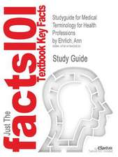 Studyguide for Medical Terminology for Health Professions by Ehrlich, Ann, ISBN 9781418072520