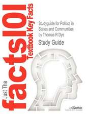 Studyguide for Politics in States and Communities by Dye, Thomas R, ISBN 9780205109968