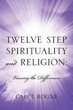 Twelve Step Spirituality and Religion