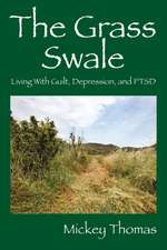 The Grass Swale: Living with Guilt, Depression, and Ptsd