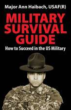 Military Survival Guide: How to Succeed in the Us Military