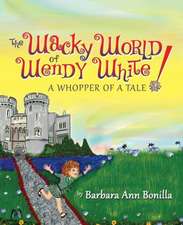 The Wacky World of Wendy White! a Whopper of a Tale