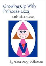 Growing Up with Princess Lizzy: Little Life Lessons