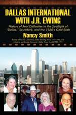 Dallas International with J.R. Ewing: History of Real Dallasites in the Spotlight of 