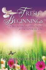 Fresh Beginnings: The Breakthrough Devotional for Emotional Healing