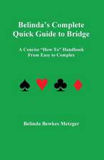 Belinda's Complete Quick Guide to Bridge