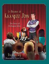 La Historia de Kickapoo John (Spanish and English): The Story of Kickapoo John