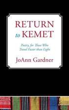 Return to Kemet: Poetry, for Those Who Travel Faster Than Light