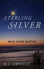 Sterling Silver: Man Over Matter