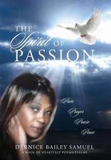 The Spirit of Passion: Pain, Prayer, Praise, Peace