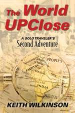 The World Upclose: A Solo Traveler's Second Adventure