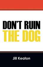 Don't Ruin the Dog