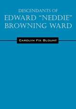 Descendants of Edward "Neddie" Browning Ward: 1765-1856 Montgomery County, Maryland to Ohio & Daviess Counties, Kentucky