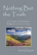 Nothing But the Truth: A Treatise of Abrahamic Religions on Various Issues