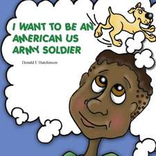 I Want to Be an American US Army Soldier