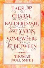 Tales of Charm, Balderdash, and Yarns Somewhere In Between