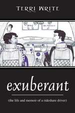 Exuberant: (The Life and Memoir of a Rideshare Driver)