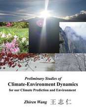 Preliminary Studies of Climate-Environment Dynamics for Our Climate Prediction and Environment