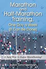 Marathon and Half-Marathon Training, One Day a Week (It Can Be Done)