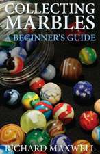 Collecting Marbles: Learn How to Recognize the Classic Marbles Identify the Nine Basic Marble Features Play the Old Ga