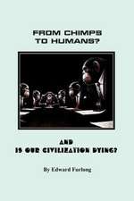 From Chimps to Humans? & Is Our Civilization Dying