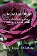 Thorns Have Roses: A Story of Family Recovery from Child Sexual Abuse